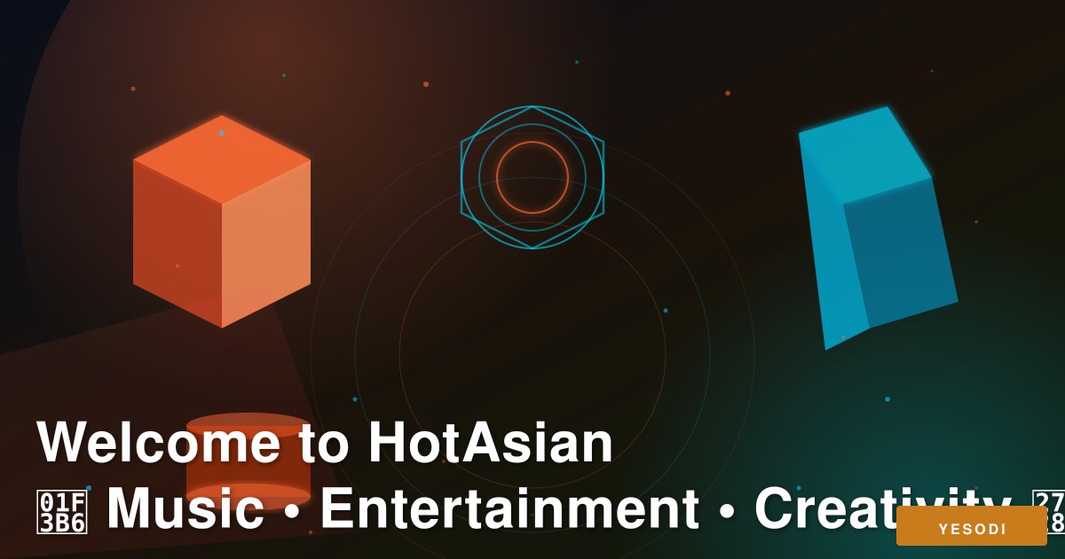 HotAsian | hotasianmusic | YESODI