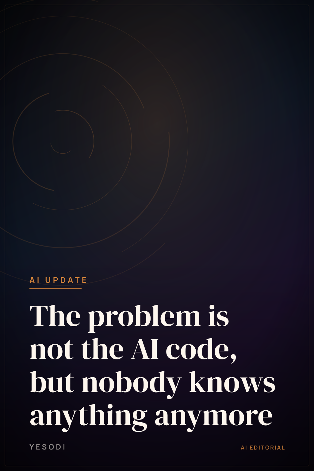 The problem is not the AI code, but nobody knows anything anymore | YESODI