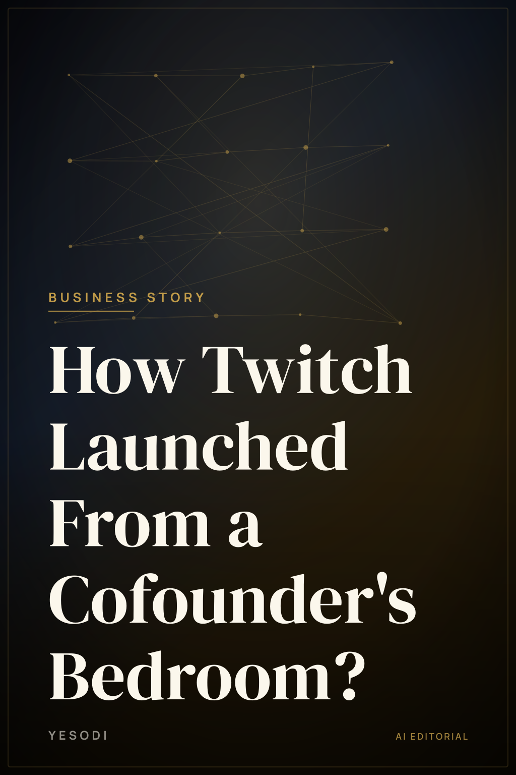 How Twitch Launched From a Cofounder's Bedroom?