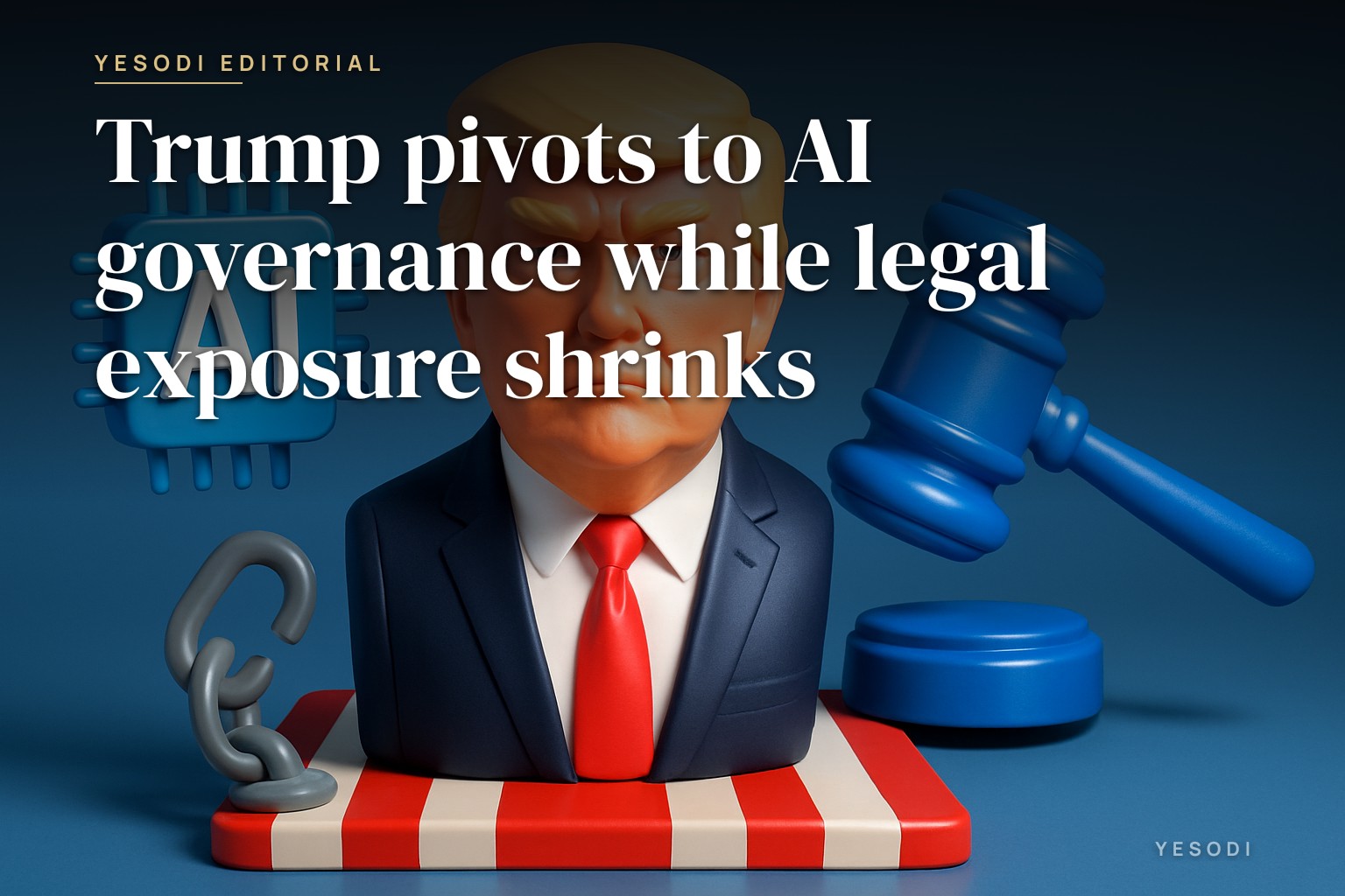 Trump pivots to AI governance while legal exposure shrinks