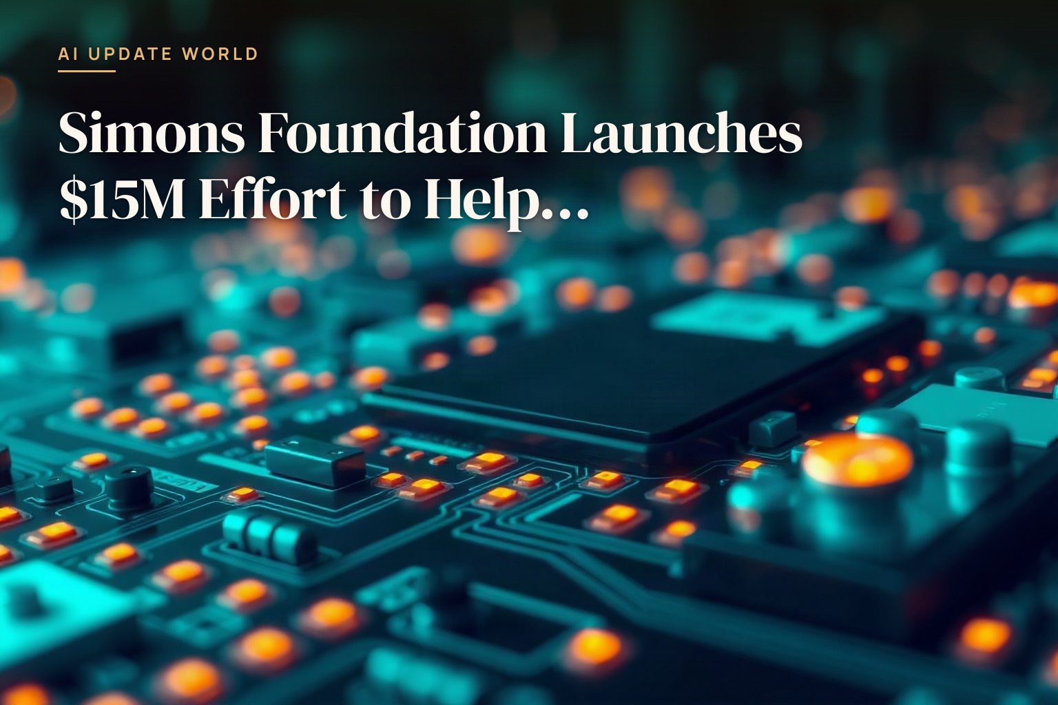 Simons Foundation is surfacing a 15 million dollar initiative aimed at helping…
